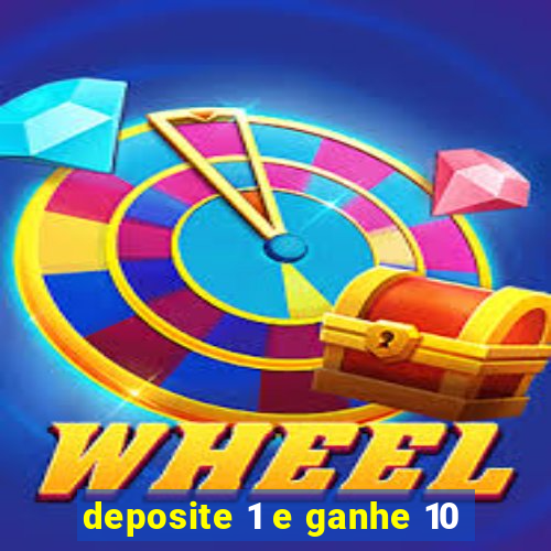 deposite 1 e ganhe 10